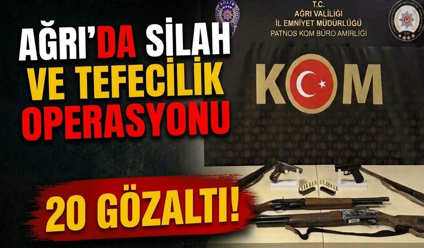 Ağrı’da Silah ve Tefecilik Operasyonu 20 Gözaltı