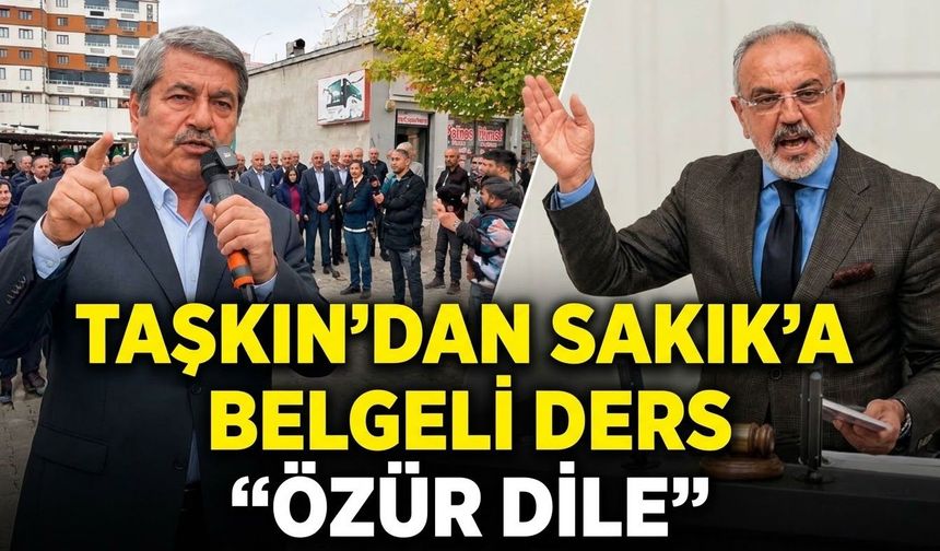 Taşkın'dan Sakık'a Belgeli Ders "Özür Dile"